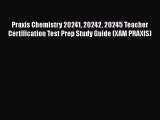 Read Book Praxis Chemistry 20241 20242 20245 Teacher Certification Test Prep Study Guide (XAM