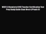 Read Book WEST-E Chemistry 0245 Teacher Certification Test Prep Study Guide (Xam West-E/Praxis