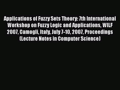 [PDF] Applications of Fuzzy Sets Theory: 7th International Workshop on Fuzzy Logic and Applications