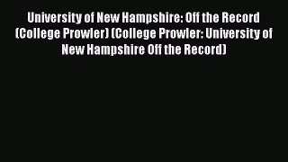 Read Book University of New Hampshire: Off the Record (College Prowler) (College Prowler: University