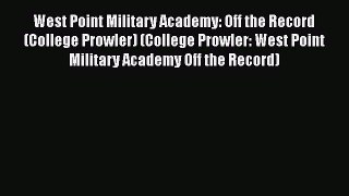 Read Book West Point Military Academy: Off the Record (College Prowler) (College Prowler: West