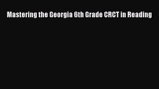 Read Book Mastering the Georgia 6th Grade CRCT in Reading ebook textbooks