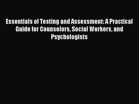[Download] Essentials of Testing and Assessment: A Practical Guide for Counselors Social Workers