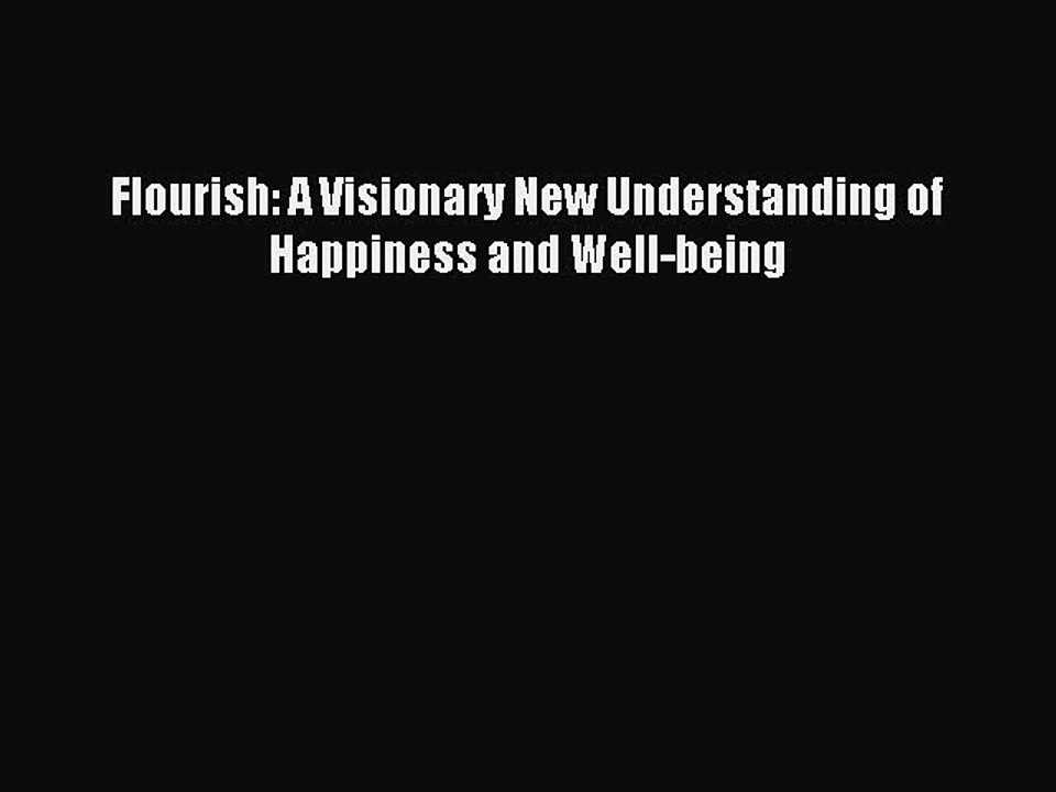 [Download] Flourish: A Visionary New Understanding of Happiness and Well-being PDF Free