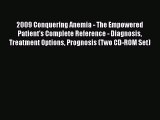 Read 2009 Conquering Anemia - The Empowered Patient's Complete Reference - Diagnosis Treatment