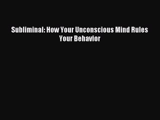 [Download] Subliminal: How Your Unconscious Mind Rules Your Behavior Ebook Free