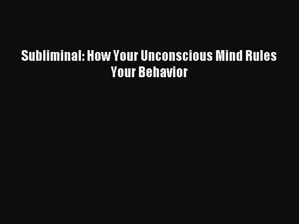 [Download] Subliminal: How Your Unconscious Mind Rules Your Behavior Ebook Free