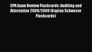 Read Book CPA Exam Review Flashcards: Auditing and Attestation 2008/2009 (Kaplan Schweser Flashcards)