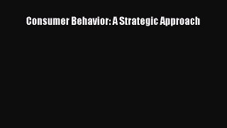 Download Consumer Behavior: A Strategic Approach PDF Free