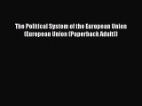 Read Book The Political System of the European Union (European Union (Paperback Adult)) Ebook