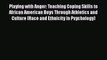 [PDF] Playing with Anger: Teaching Coping Skills to African American Boys Through Athletics