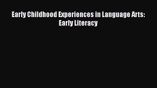 best book Early Childhood Experiences in Language Arts: Early Literacy