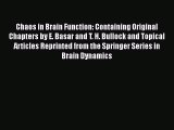 Read Chaos in Brain Function: Containing Original Chapters by E. Basar and T. H. Bullock and