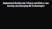 Read Augmented Reality Law Privacy and Ethics: Law Society and Emerging AR Technologies E-Book