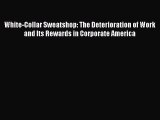 Read hereWhite-Collar Sweatshop: The Deterioration of Work and Its Rewards in Corporate America