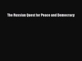 Read Book The Russian Quest for Peace and Democracy ebook textbooks