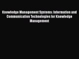 Download Knowledge Management Systems: Information and Communication Technologies for Knowledge