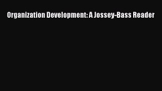 Read hereOrganization Development: A Jossey-Bass Reader