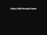 Download Project 2003 Personal Trainer Ebook Free