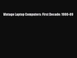 Read Vintage Laptop Computers: First Decade: 1980-89 E-Book Free