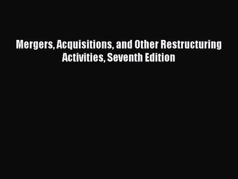 Popular book Mergers Acquisitions and Other Restructuring Activities Seventh Edition