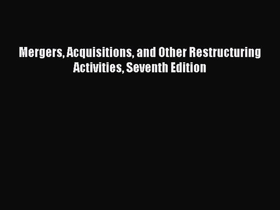 Popular book Mergers Acquisitions and Other Restructuring Activities Seventh Edition