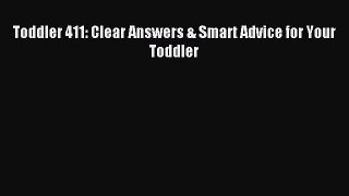 Read Toddler 411: Clear Answers & Smart Advice for Your Toddler Ebook Free