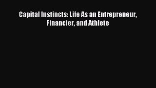 Pdf online Capital Instincts: Life As an Entrepreneur Financier and Athlete