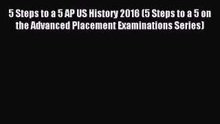 Read 5 Steps to a 5 AP US History 2016 (5 Steps to a 5 on the Advanced Placement Examinations