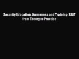 Popular book Security Education Awareness and Training: SEAT from Theory to Practice