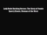 Download Lady Rode Bucking Horses: The Story of Fannie Sperry Steele Woman of the West PDF