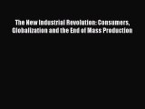 Read The New Industrial Revolution: Consumers Globalization and the End of Mass Production