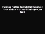 For you Ownership Thinking:  How to End Entitlement and Create a Culture of Accountability
