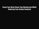 Enjoyed read Green Your Work: Boost Your Bottom Line While Reducing Your Carbon Footprint