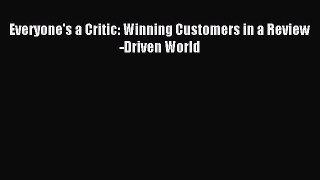 Read Everyone's a Critic: Winning Customers in a Review-Driven World ebook textbooks