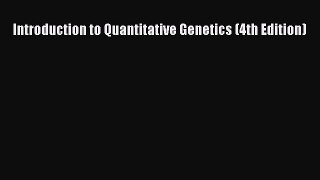Read Books Introduction to Quantitative Genetics (4th Edition) ebook textbooks