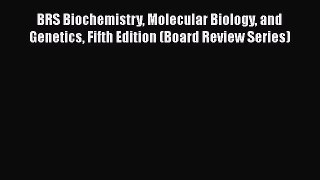 Read Books BRS Biochemistry Molecular Biology and Genetics Fifth Edition (Board Review Series)
