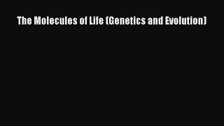 Read Books The Molecules of Life (Genetics and Evolution) E-Book Free