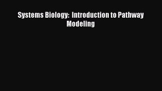 Read Books Systems Biology:  Introduction to Pathway Modeling E-Book Free