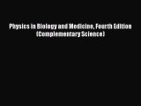 Read Books Physics in Biology and Medicine Fourth Edition (Complementary Science) ebook textbooks