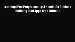 Download Learning iPad Programming: A Hands-On Guide to Building iPad Apps (2nd Edition) E-Book