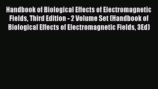 Read Books Handbook of Biological Effects of Electromagnetic Fields Third Edition - 2 Volume