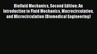 Download Books Biofluid Mechanics Second Edition: An Introduction to Fluid Mechanics Macrocirculation