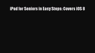 Read iPad for Seniors in Easy Steps: Covers iOS 8 E-Book Free