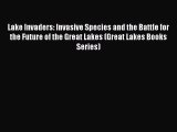 Read Books Lake Invaders: Invasive Species and the Battle for the Future of the Great Lakes