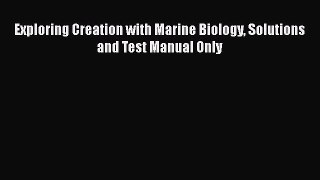 Read Books Exploring Creation with Marine Biology Solutions and Test Manual Only ebook textbooks