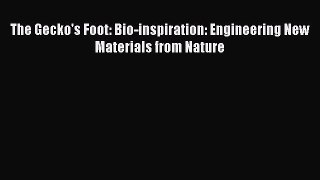 Read Books The Gecko's Foot: Bio-inspiration: Engineering New Materials from Nature E-Book