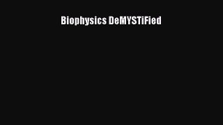 Download Books Biophysics DeMYSTiFied Ebook PDF