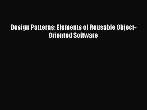 [PDF] Design Patterns: Elements of Reusable Object-Oriented Software [Read] Online