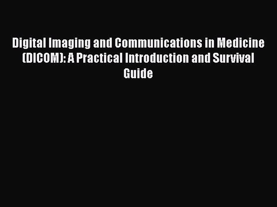 [PDF] Digital Imaging and Communications in Medicine (DICOM): A Practical Introduction and